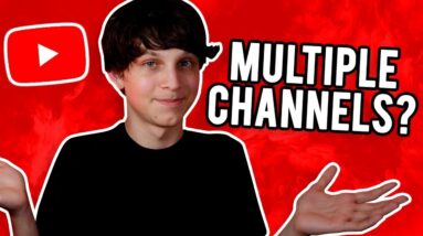 Should You Have Multiple YouTube Channels?