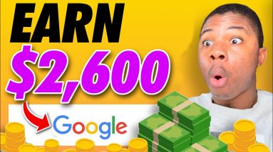 Earn $2,600 Just For Searching Google! (Make Money From Google Search)