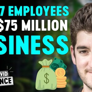 He Built A $75 Million Business starting with just 7 Employees