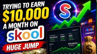 Trying To Earn $10,000 a Month On Skool: HUGE JUMP